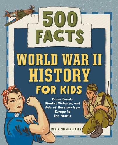 World War II History for Kids 500 Facts
