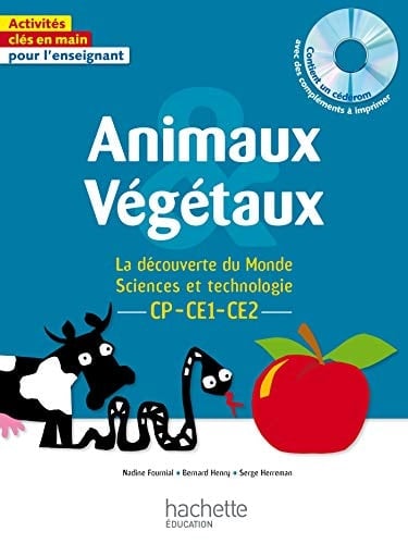 Animaux & végétaux : la découverte du monde, sciences et technologie : CP-CE1-CE2