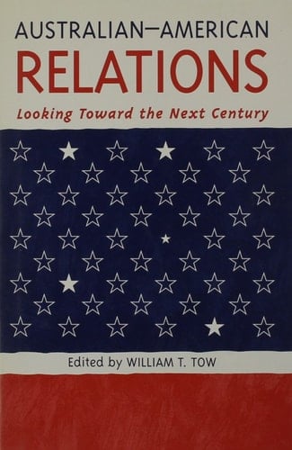 Australian-American Relations Looking Toward the Next Century
