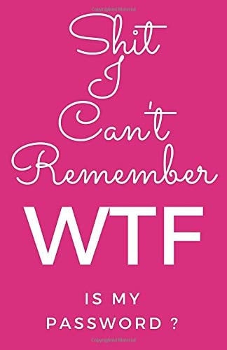Shit I Can't Remember WTF Is My Password Notebook, Password Log Book and Internet Password Organizer to Protect Usernames and Passwords | Amazing Gift for Forgetful People
