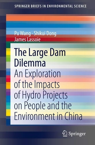 The Large Dam Dilemma An Exploration of the Impacts of Hydro Projects on People and the Environment in China