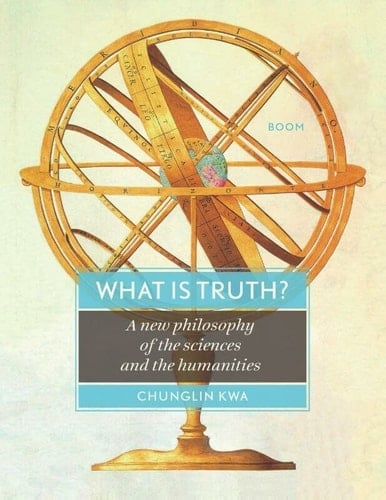 What is Truth? A New Philosophy of the Sciences and the Humanities