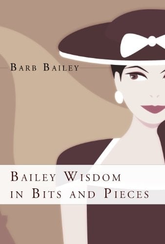 Bailey Wisdom in Bits and Pieces
