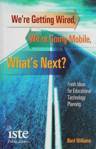 We're Getting Wired, We're Going Mobile, What's Next? Fresh Ideas for Educational Technology Planning