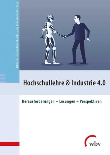 Hochschullehre & Industrie 4.0 Herausforderungen - Lösungen - Perspektiven