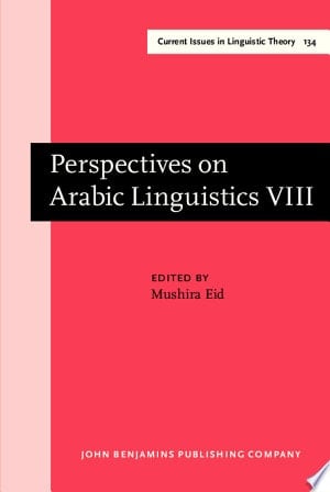 Perspectives on Arabic Linguistics VIII Papers from the Eighth Annual Symposium on Arabic Linguistics