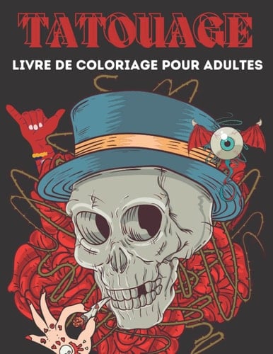 tatouage livre de coloriage pour adultes: plus de 48 tatouage différents (French Edition)