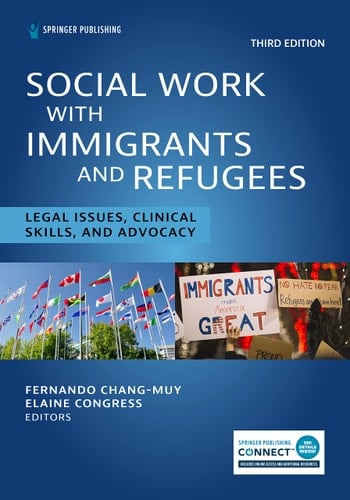 Social Work with Immigrants and Refugees Legal Issues, Clinical Skills, and Advocacy