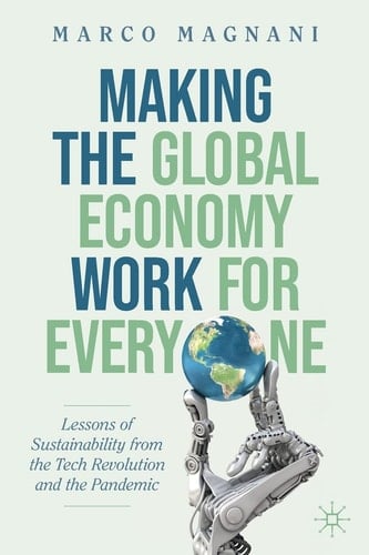 Making the Global Economy Work for Everyone Lessons of Sustainability from the Tech Revolution and the Pandemic