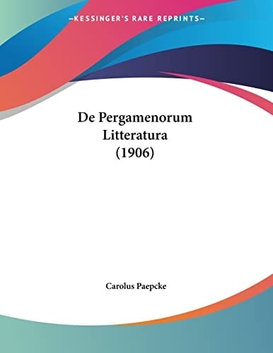 De Pergamenorum Litteratura (1906) (Latin Edition)