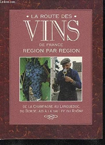 La route des vins de France région par région