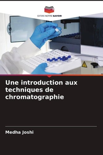 Une introduction aux techniques de chromatographie (French Edition)