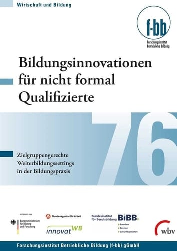 Bildungsinnovationen für nicht formal Qualifizierte zielgruppengerechte Weiterbildungssettings in der Bildungspraxis