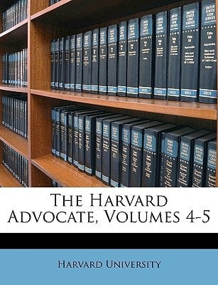 The Harvard Advocate, Volumes 4-5