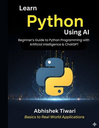 Learn Python Using AI: Learn Using AI Beginner’s Guide to Python Programming with Artificial Intelligence & ChatGPT | 2026 EDITION