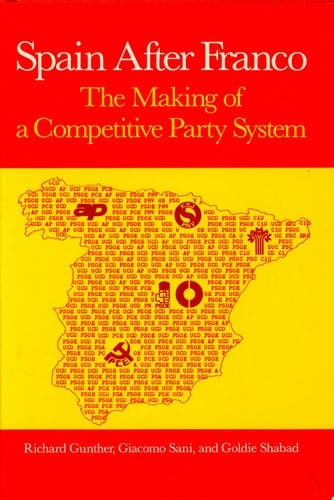 Spain After Franco The Making of a Competitive Party System