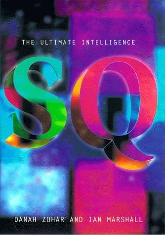 SQ Spiritual Intelligence : the Ultimate Intelligence