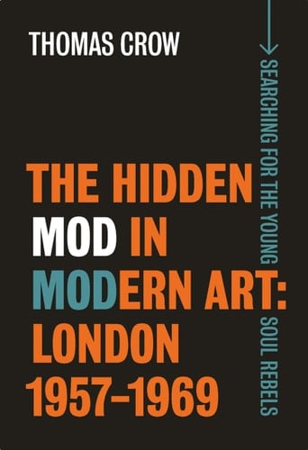 The Hidden Mod in Modern Art London 1957-1969