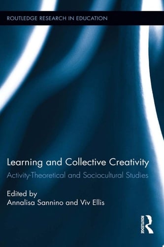 Learning and Collective Creativity Activity-Theoretical and Sociocultural Studies