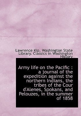 Army life on the Pacific: a journal of the expedition against the northern Indians, the tribes of t