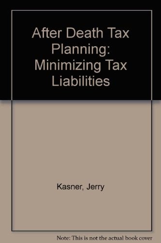 After Death Tax Planning: Minimizing Tax Liabilities