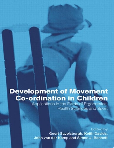 Development of Movement Coordination in Children Applications in the Field of Ergonomics, Health Sciences and Sport