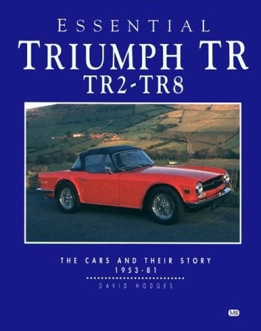 Essential Triumph TR2-TR8 The Cars and Their Story, 1953-81