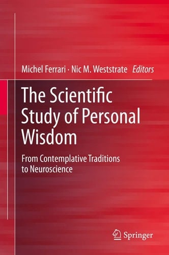 The Scientific Study of Personal Wisdom From Contemplative Traditions to Neuroscience