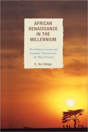 African Renaissance in the Millennium: The Political, Social, and Economic Discourses on the Way Forward