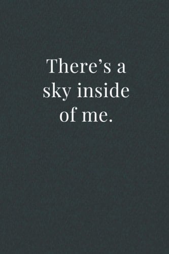 There’s a sky inside of me.: Lined Notebook, There’s a sky inside of me.