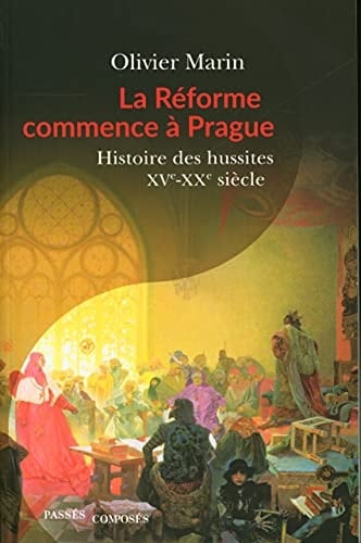 La Réforme commence à Prague histoire des hussites, XVe-XXe siècle