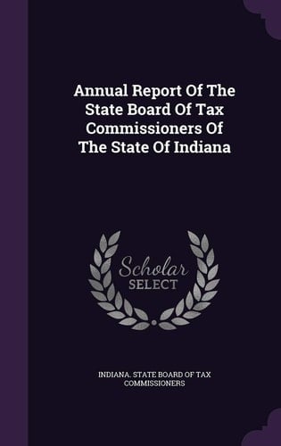 Annual Report Of The State Board Of Tax Commissioners Of The State Of Indiana