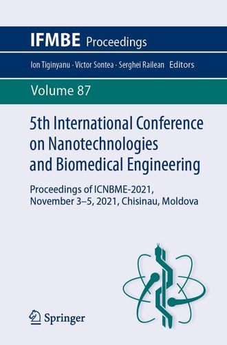 5th International Conference on Nanotechnologies and Biomedical Engineering Proceedings of ICNBME-2021, November 3-5, 2021, Chisinau, Moldova