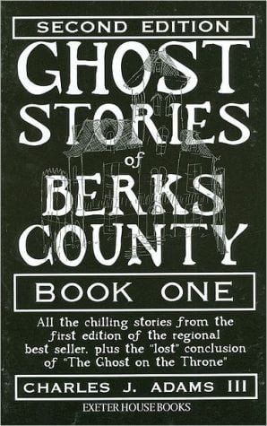 Ghost Stories of Berks County (Ghost Stories of Berks County (Pennsylvania))