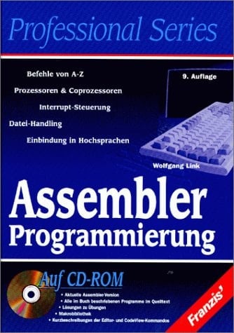 Assembler-Programmierung ein Lehr- und Arbeitsbuch für Assembler-Programmierung ; [Befehle von A - Z, Prozessoren & Coprozesoren, Interrupt-Steuerung, Datei-Handling, Einbindung in Hochsprachen ; auf CD-ROM aktuelle Assembler-Version, alle im Buch beschriebenen Programme im Quelltext, Lösungen zu Übungen, Makrobibliothek, Kurzbeschreibungen der Editor- und CodeView-Kommandos]