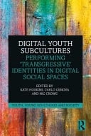 Digital Youth Subcultures Performing 'Transgressive' Identities in Digital Social Spaces