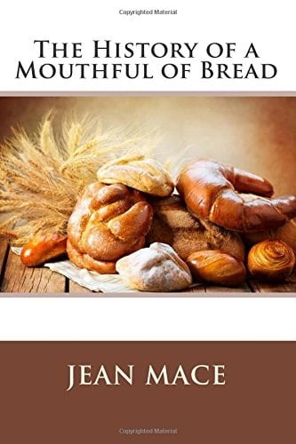 The History of a Mouthful of Bread