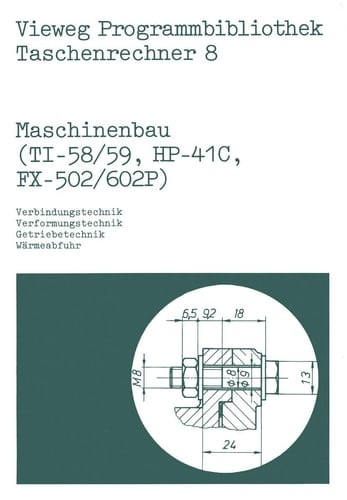 Maschinenbau (TI-58/59, HP-41 C, FX-502/602 P) Verbindungstechnik, Verformungstechnik, Getriebetechnik, Wärmeabfuhr