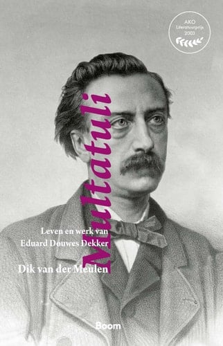 Multatuli leven en werk van Eduard Douwes Dekker