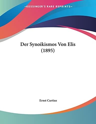 Der Synoikismos Von Elis (1895) (German Edition)