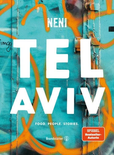 Tel Aviv Food. People. Stories : eine kulinarische Reise mit Neni