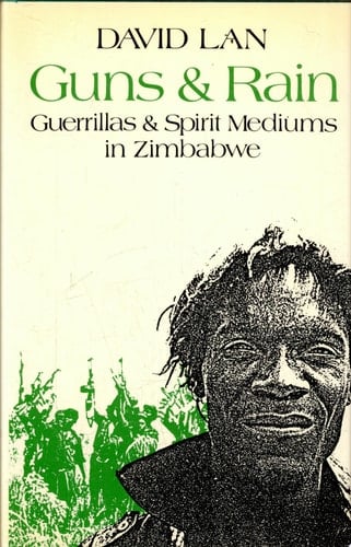 Guns & Rain Guerrillas & Spirit Mediums in Zimbabwe