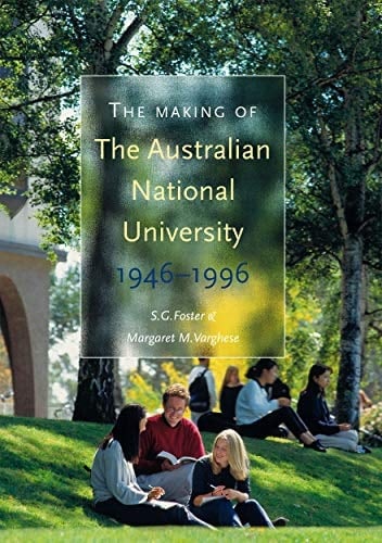 The Making of The Australian National University 1946-1996