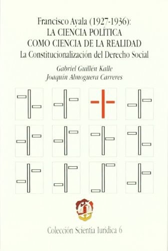 Francisco Ayala (1927-1936): La Ciencia política como ciencia de la realidad