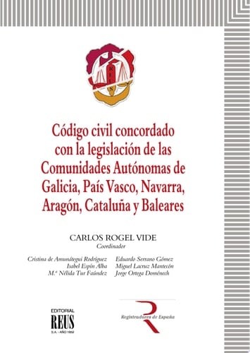 Código civil concordado con la legislación de las Comunidades Autónomas de Galicia, País Vasco, Navarra, Aragón, Cataluña y Baleares