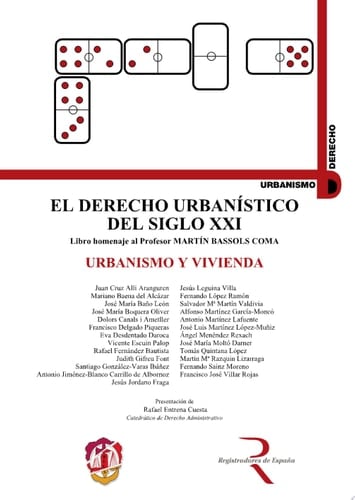 Urbanismo y vivienda El derecho urbanístico del siglo XXI, libro homenaje al profesor Martín Bassols Coma