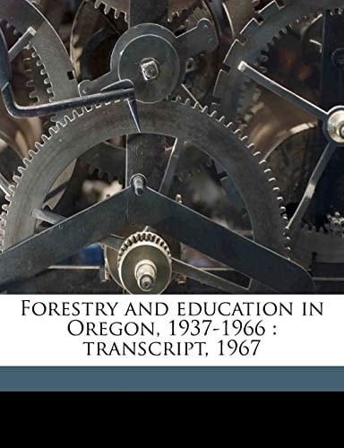 Forestry and education in Oregon, 1937-1966: transcript, 196