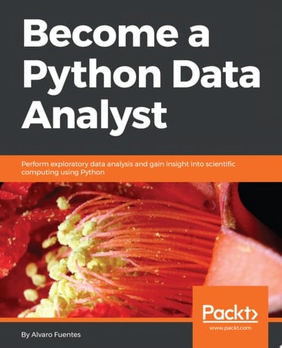 Become a Python Data Analyst Perform exploratory data analysis and gain insight into scientific computing using Python