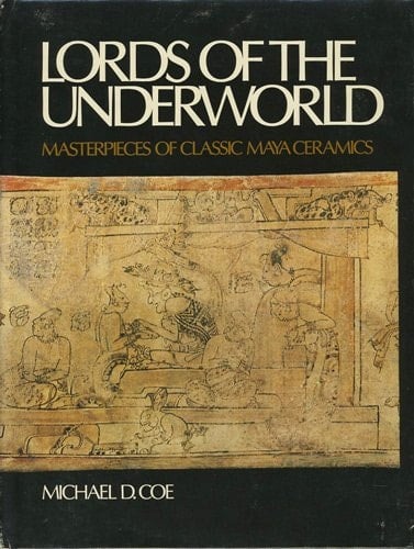 Lords of the Underworld Masterpieces of Classic Maya Ceramics