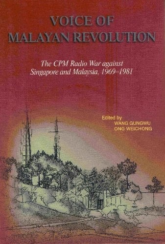 Voice of Malayan Revolution: The CPM Radio War against Singapore and Malaysia, 1969-1981 (Researcher's Edition)